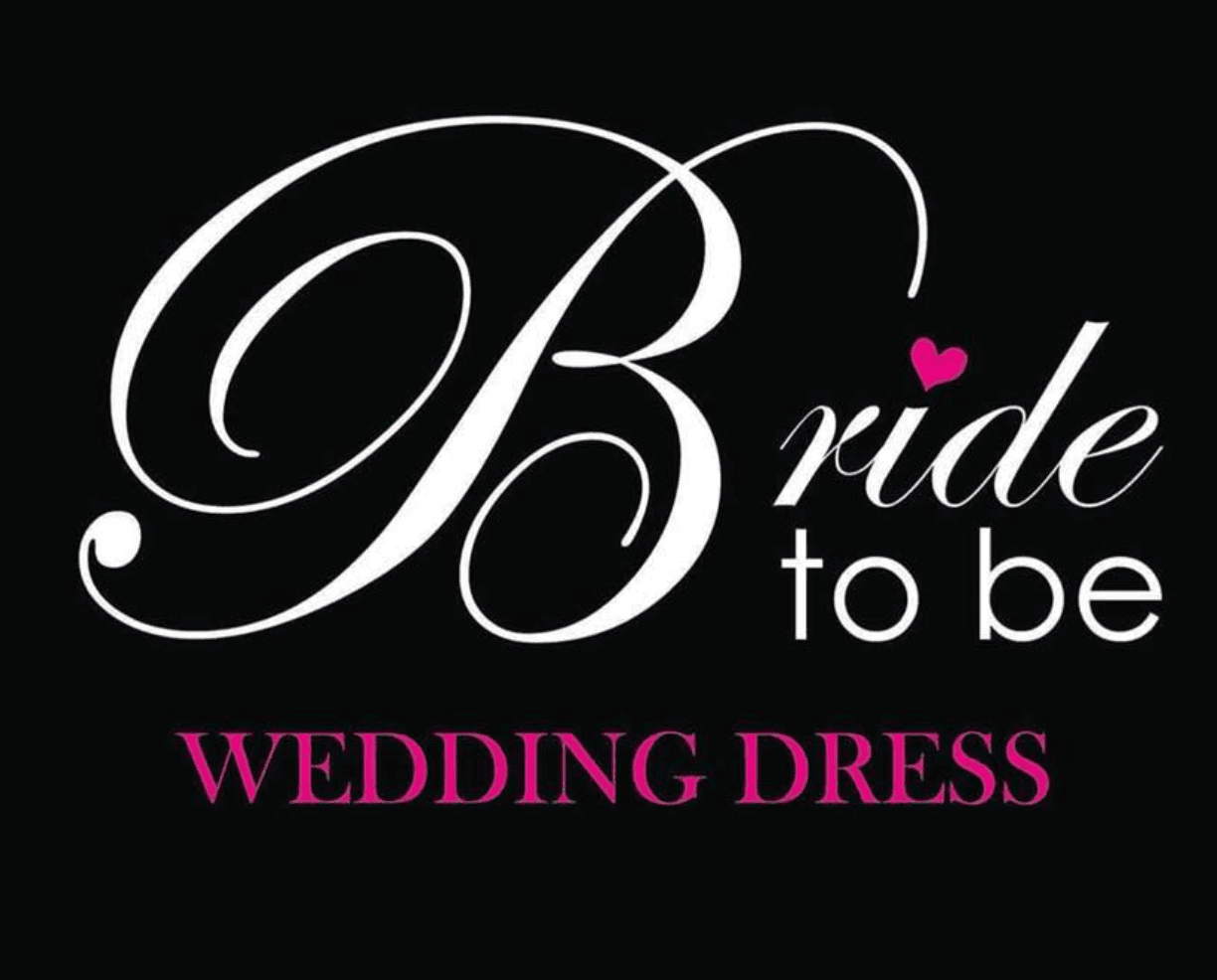 Bride to Be "wedding dresses"